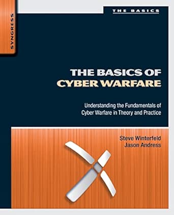 The Basics of Cyber Warfare: Understanding the Fundamentals of Cyber Warfare in Theory and Practice book cover
