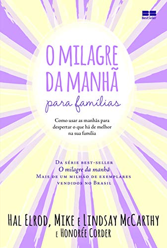 O milagre da manhã para famílias: Como usar as manhãs para despertar o que há de melhor na sua família