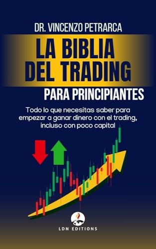 La Biblia del Trading para Principiantes: Todo lo que Necesitas S...
