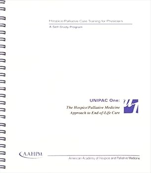 Unipac 1: The Hospice/Palliative Medicine Approach to End-Of-Life Care