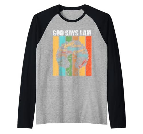 Black Women God Says I Am Black History Month Camiseta Manga Raglan