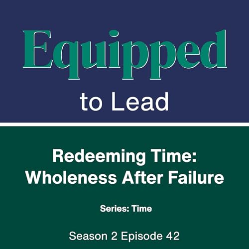 Redeeming Time: Wholeness After Failure
