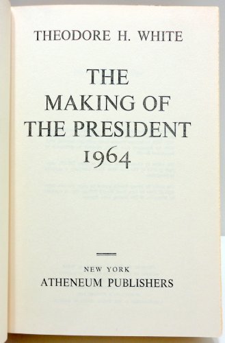 The Making of the President 1964: A Narrative H... 0224609998 Book Cover