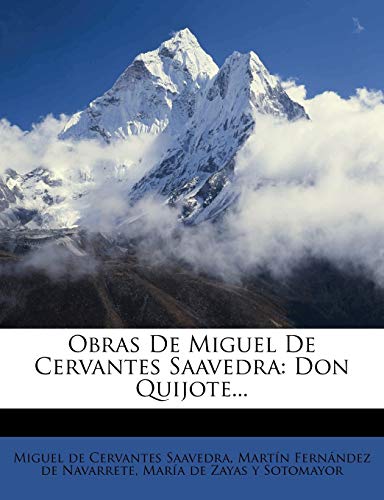 Obras de Miguel de Cervantes Saavedra: Don Quijote...
