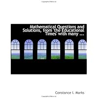 Mathematical Questions and Solutions, from 'the Educational Times' with many ...