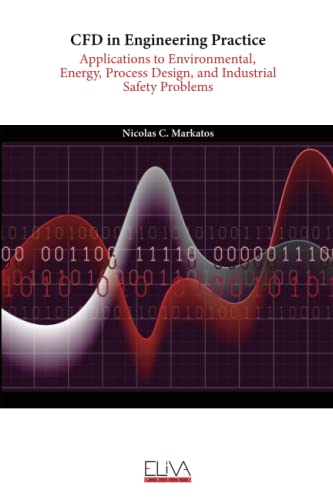 CFD in Engineering Practice: Applications to Environmental, Energy, Process Design, and Industrial Safety Problems