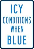 Icy Conditions When Blue Tin Sign 12x8 Inch Funny Winter Weather Metal Wall Decor, Blue and White Retro Warning Sign for Home, Garage, Cabin, Bar, Office, Giving Gifts