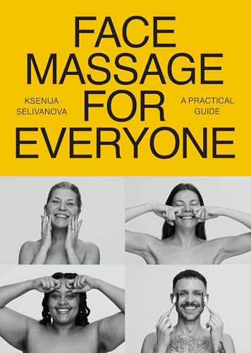 Face Massage for Everyone: Restorative and Rejuvenating Facial Te...