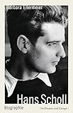 Hans Scholl: Biographie - Barbara Ellermeier 