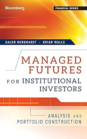 Managed Futures for Institutional Investors: Analysis and Portfolio Construction: 102 book cover