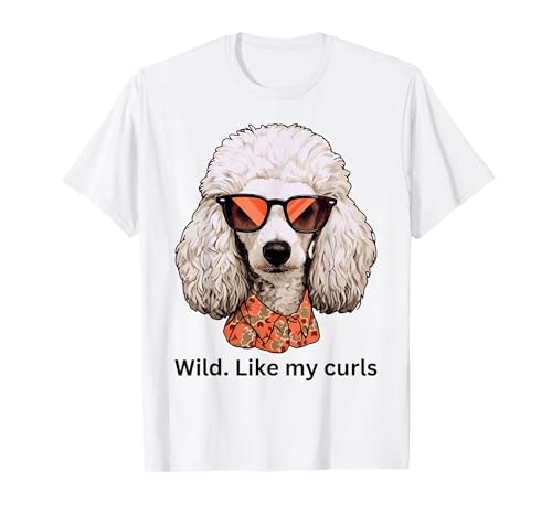Salvaje como mis rizos Me encantan los rizos Cabello salvaje No importa Caniche Camiseta