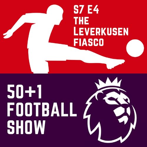 Page de couverture de The 50+1 Football Show: Ten Hag and the Leverkusen-Fiasco
