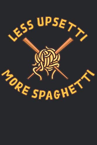 Less upsetti More Spaghetti: Funny Blank Lined Journal Gag Gift For Mac and Cheese Lovers (Fun Food Quotes)