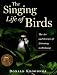 The Singing Life of Birds: The Art and Science of Listening to Birdsong