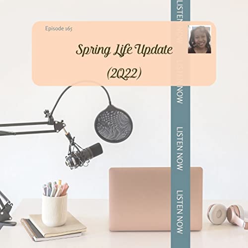 Spring Life Update 2Q22