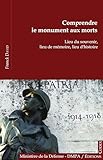  Comprendre le monument aux morts: Lieu du souvenir, lieu de mémoire, lieu d’histoire (Une plus Grande Guerre)