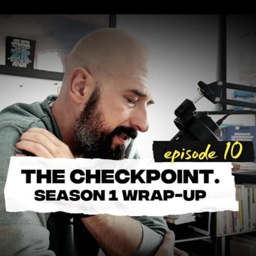#10. The Checkpoint: Season 1 Wrap-Up