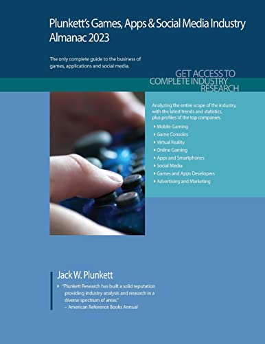 Plunkett's Games, Apps & Social Media Industry Almanac 2023: Games, Apps & Social Media Industry Market Research, Statistics, Trends and Leading Companies
