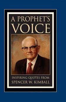 Hardcover A Prophet's Voice: Inspiring Quotes from Spencer W. Kimball Book