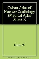 A Colour Atlas of Nuclear Cardiology (Chapman & Hall Medical Atlas Series) 0412389509 Book Cover