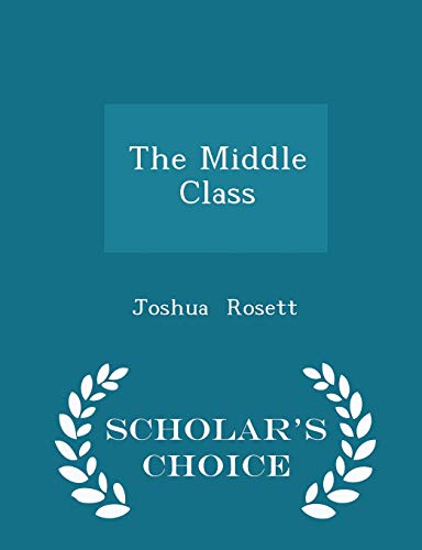 The Middle Class - Scholar's Choice Edition 1298073154 Book Cover