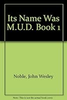 Its Name Was M. U. D.; the Story of Water as It Has Affected the...Urban Complex on the Eastern Shore of San Francisco Bay, With Emphasis on the B000PS2CI0 Book Cover