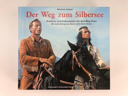 Der Weg zum Silbersee: Die Drehorte und Dreharbeiten der Karl-May-Filme