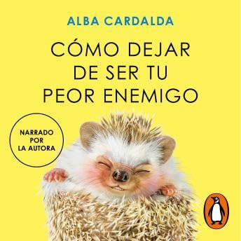 C&oacute;mo dejar de ser tu peor enemigo - Alba Cardalda copertina