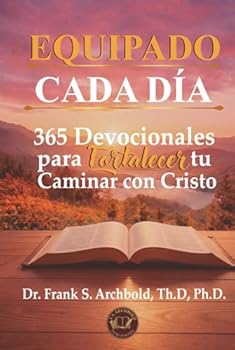 Equipado cada Día: 365 Devocionales para Fortalecer tu Caminar con Cristo (Spanish Edition)
