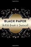  Black Paper Sketch Book & Journal: All-In-One Personalized Blank Composition Sketchbook Journal Notebook, Gel-Pens, Notetaking, Scribbling, Doodling, ... Birthday, Christmas, (Black Paper Notebook)