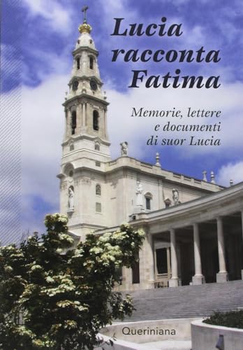 Lucia racconta Fatima. Memorie, lettere e documenti di suor L
