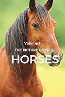 The Picture Book of Horses Gift Book for Alzheimer's Patients and Seniors with Dementia (Picture Books): Picture Book Gifts for Dementia Patients - 40 Different Pictures of Horses (Vol 1) B09GCJ7284 Book Cover