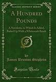 pounds to euros exchange rate  A Hundred Pounds: A Novelette, to Which Is Added, Bailed Up With a Whitewash Brush (Classic Reprint) (English Edition)