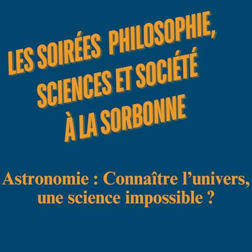 Astronomie: conna&icirc;tre l'univers, une science impossible ?