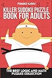 Killer Sudoku Puzzle Book For Adults: The Best Logic and Math Puzzles Collection (Killer Sudoku Book)