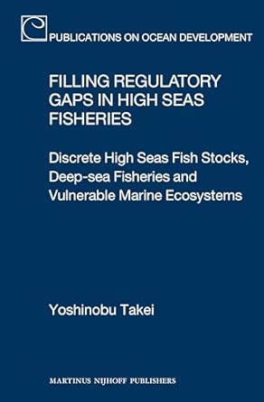 Filling Regulatory Gaps in High Seas Fisheries: Discrete High Seas Fish Stocks, Deep-sea Fisheries and Vulnerable Marine Ecosystems: 75 book cover