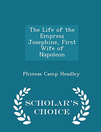 The Life of the Empress Josephine, First Wife o... 1296468445 Book Cover