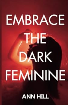 Paperback Embrace the Dark Feminine: Become a Dark Femme and Unlock Your Full Potential Book