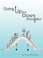 Going Up the Down Escalator 0692394427 Book Cover