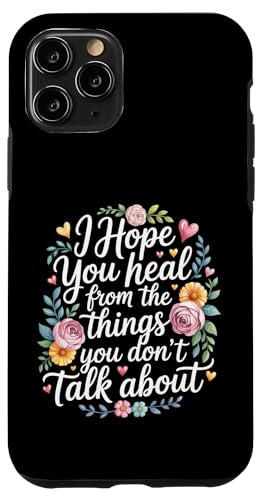 I Hope You Heal From The Things You Don't Talk About - �X�}�z�P�[�X iPhone 11 Pro �p