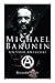 Michael Bakunin und die Anarchie: Der Weg eines Revolutionärs