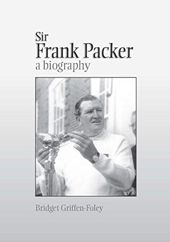 Sir Frank Packer: A Biography (English Edition)