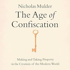 The Age of Confiscation Audiolibro Por Nicholas Mulder arte de portada