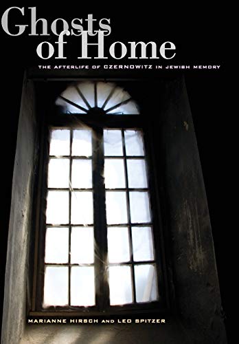 Ghosts of Home: The Afterlife of Czernowitz in Jewish Memory