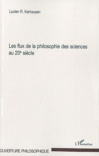 Télécharger Les flux de la philosophie des sciences au 20e siècle (Ouverture philosophique) PDF Ebook En Ligne