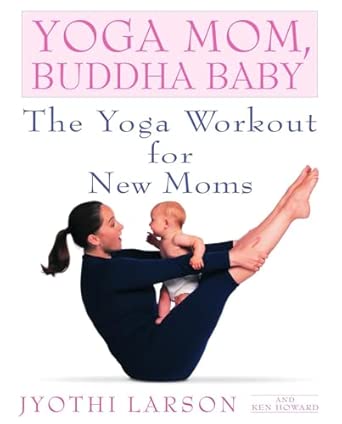Yoga Mom, Buddha Baby: The Yoga Workout for New Moms: Larson, Jyothi