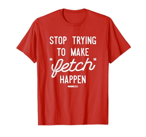 Photo de Mean Girls Stop Trying To Make Fetch Happen C1 T-Shirt