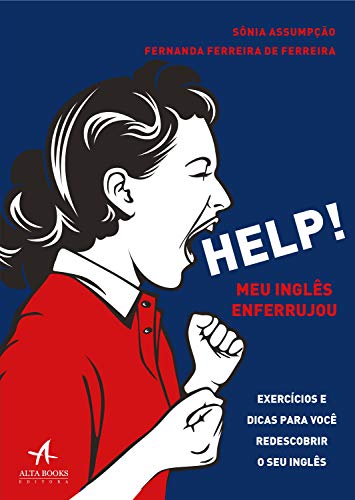 Help! Meu inglês enferrujou: exercícios e dicas para você redescobrir o seu inglês