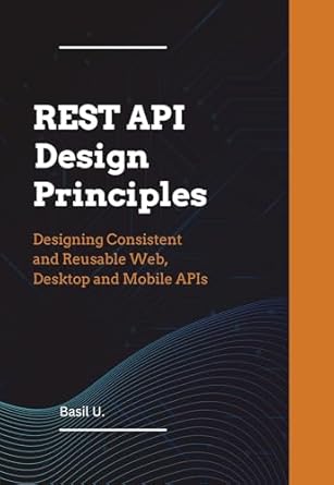 REST API Design Principles: Designing Consistent and Reusable Web ...