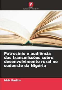 Paperback Patrocínio e audiência das transmissões sobre desenvolvimento rural no sudoeste da Nigéria [Portuguese] Book